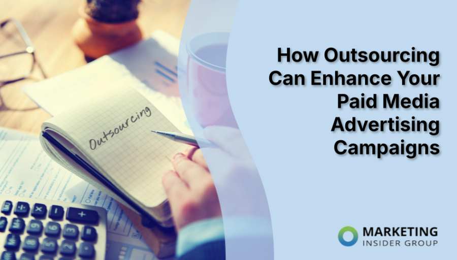 How Outsourcing Can Enhance Your Paid Media Advertising Campaigns