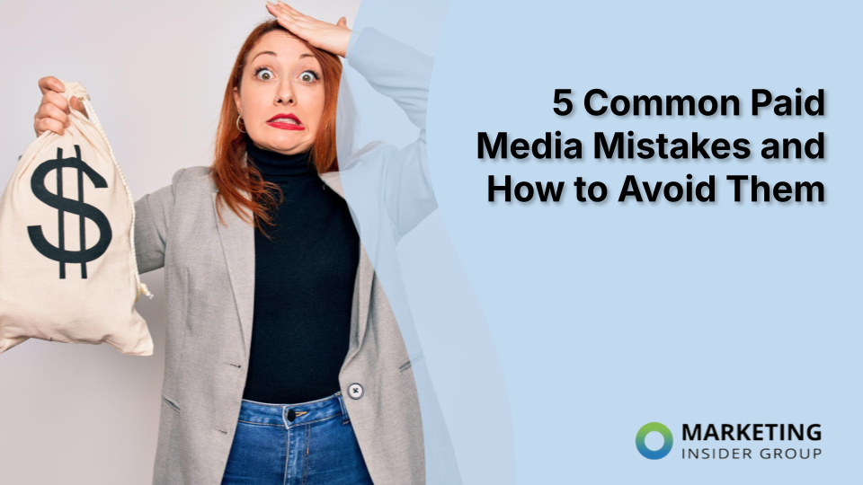 5 Common Paid Media Mistakes and How to Avoid Them