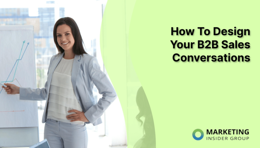 How To Design Your B2B Sales Conversations How To Design Your B2B Sales Conversations