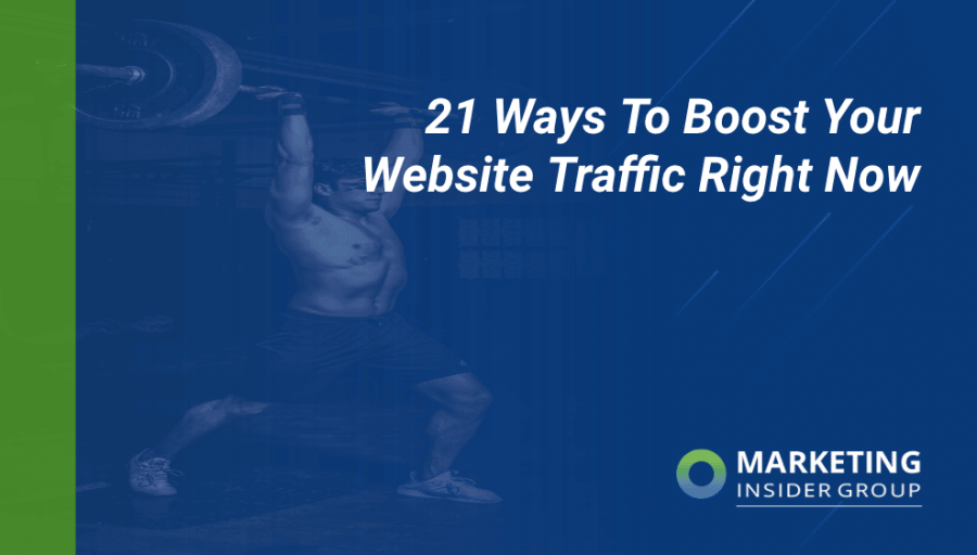 21 Ways To Boost Your Website Traffic Right Now 21 Ways To Boost Your Website Traffic Right Now