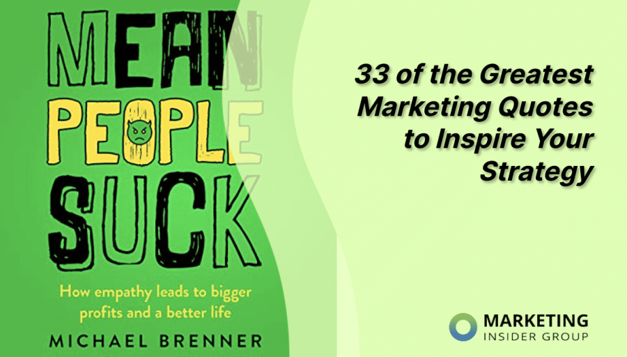 33 of the Greatest Marketing Quotes to Inspire Your Strategy 33 of the Greatest Marketing Quotes to Inspire Your Strategy