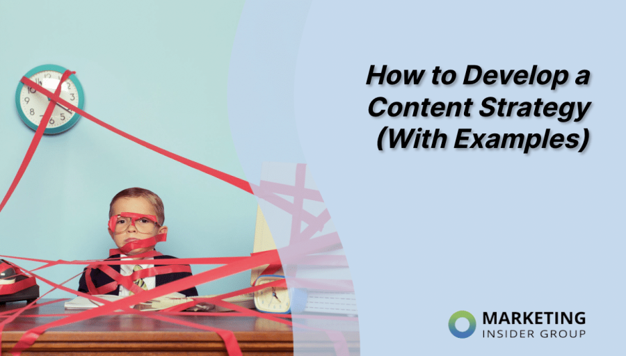 How to Develop a Content Strategy (with Examples) How to Develop a Content Strategy (with Examples)