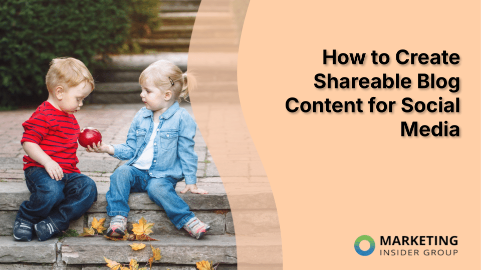 How to Create Shareable Blog Content for Social Media