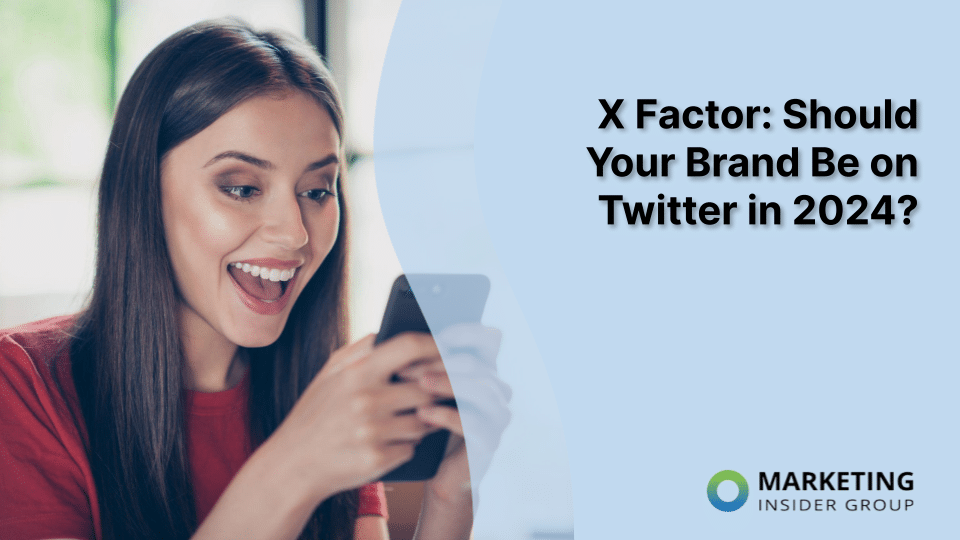 X Factor: Should Your Brand Be on Twitter in 2024?