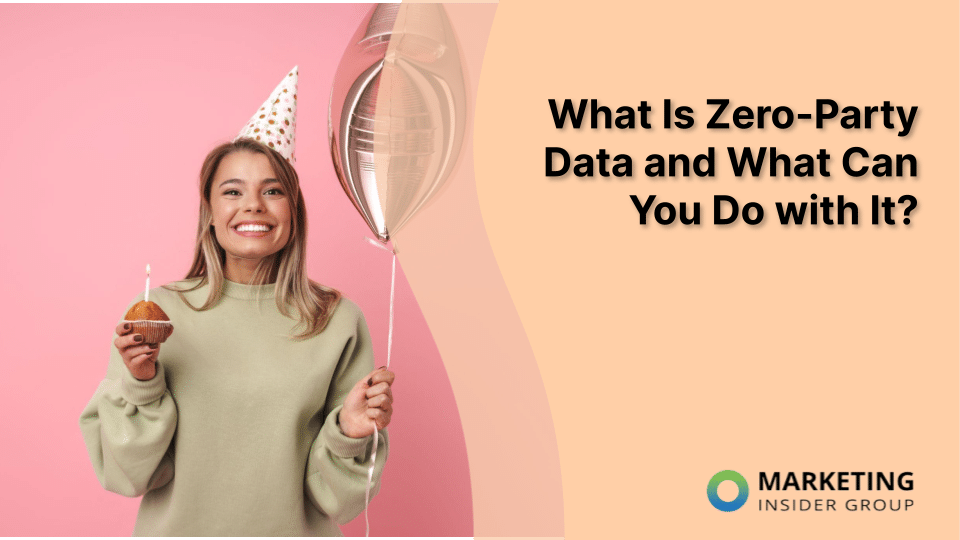 What Is Zero-Party Data and What Can You Do with It?
